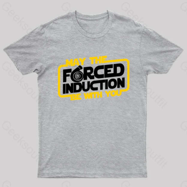 May The Forced Induction Be With You Geek T-Shirt Grey / S