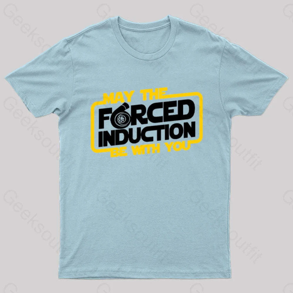 May The Forced Induction Be With You Geek T-Shirt Light Blue / S