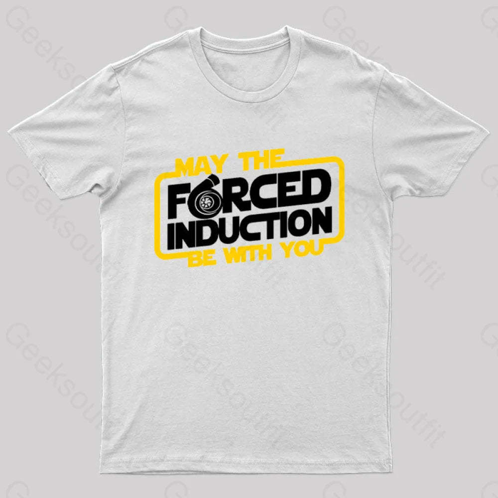 May The Forced Induction Be With You Geek T-Shirt White / S