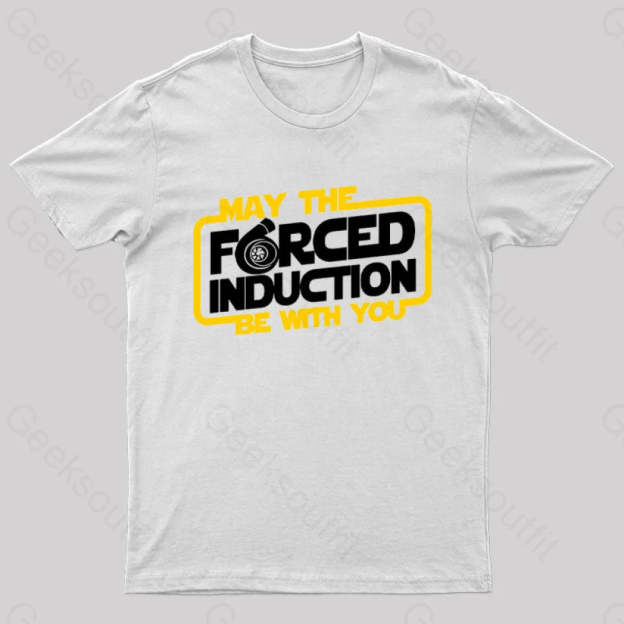 May The Forced Induction Be With You Geek T-Shirt White / S