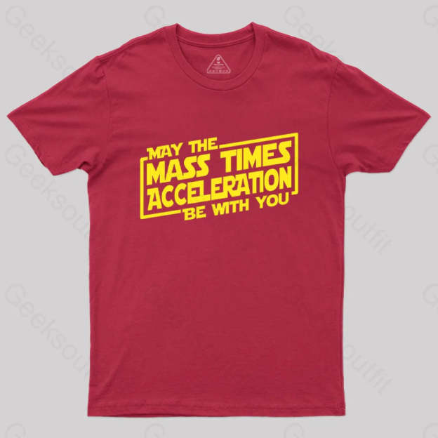 May The Mass Times Acceleration Be With You T-Shirt Red / S