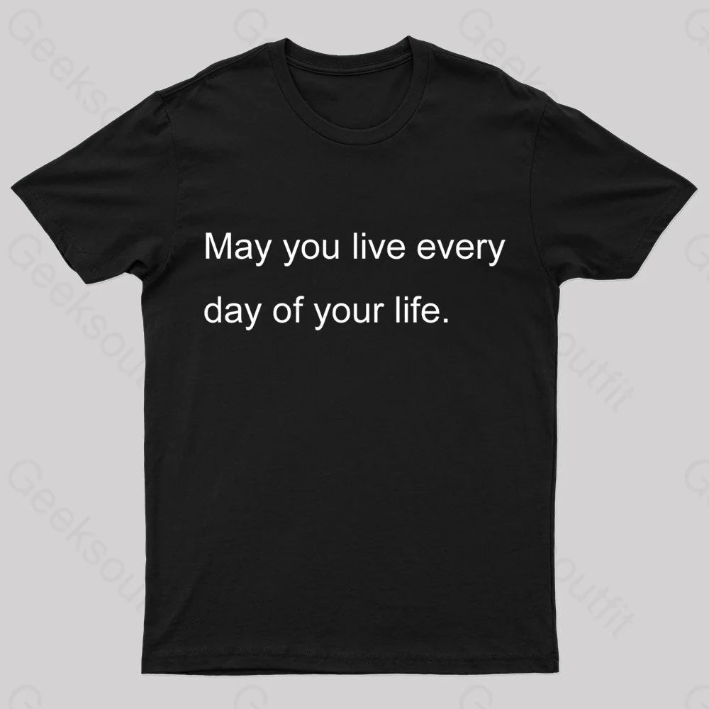 May You Live Every Day Of Your Life Nerd T-Shirt Black / S