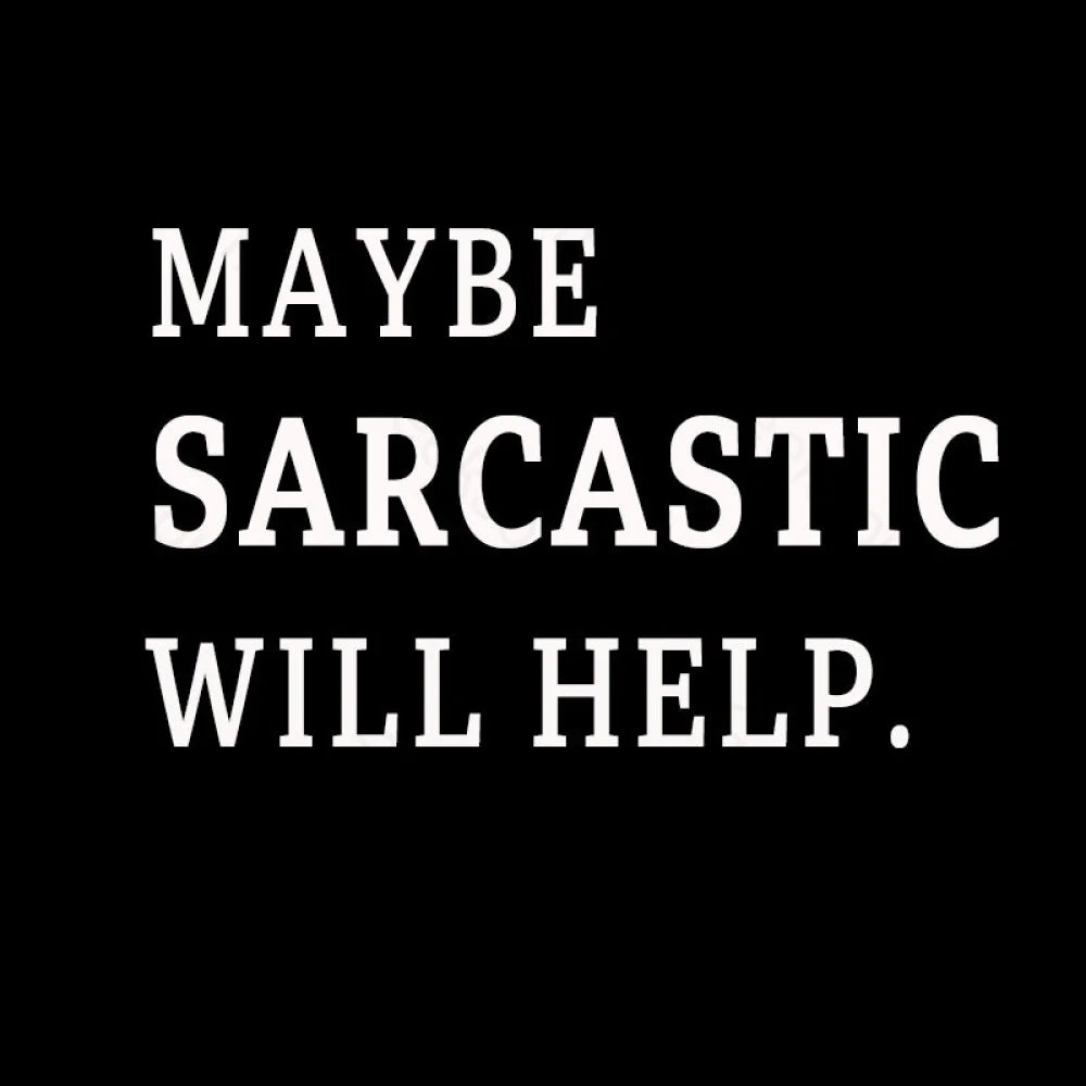 Maybe Sarcastic Will Help Geek T-Shirt