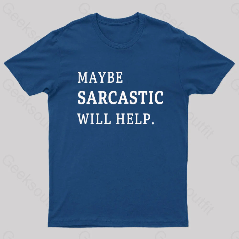 Maybe Sarcastic Will Help Geek T-Shirt Navy / S