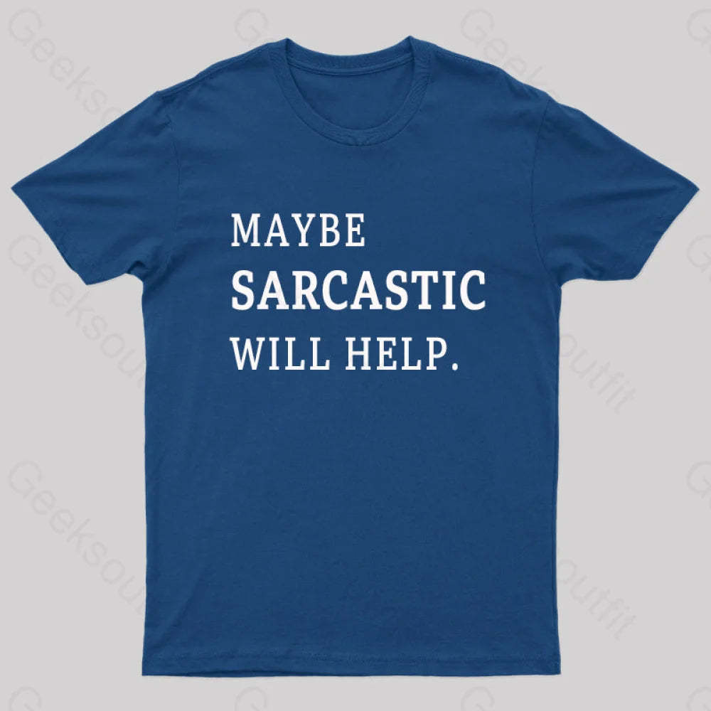 Maybe Sarcastic Will Help Geek T-Shirt Navy / S