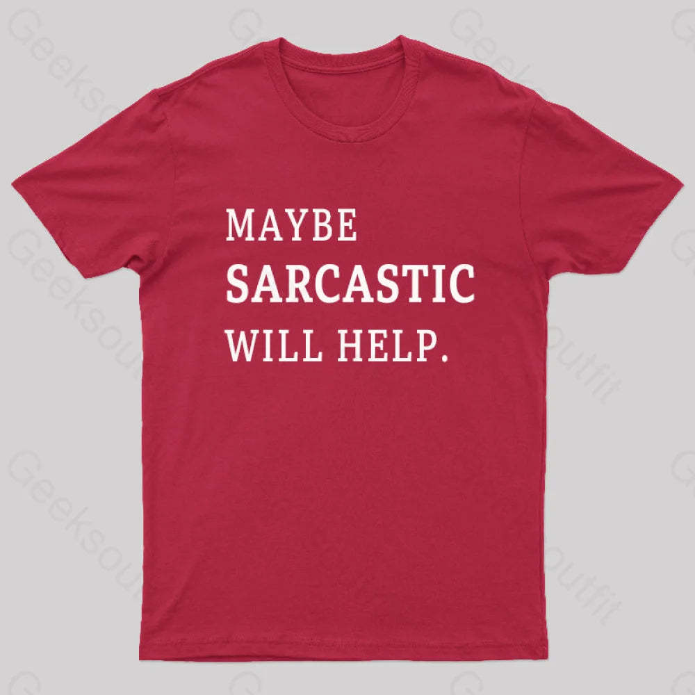 Maybe Sarcastic Will Help Geek T-Shirt Red / S