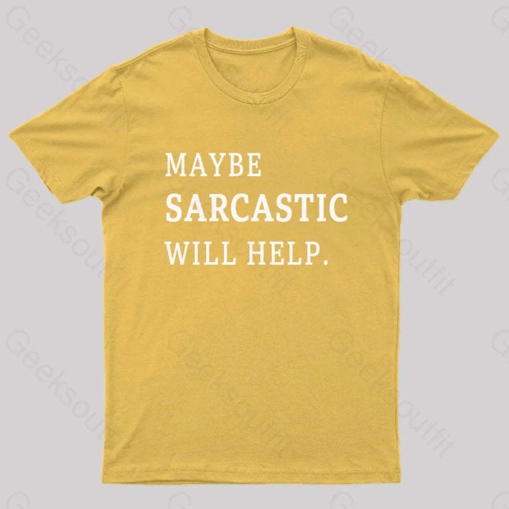 Maybe Sarcastic Will Help Geek T-Shirt Yellow / S