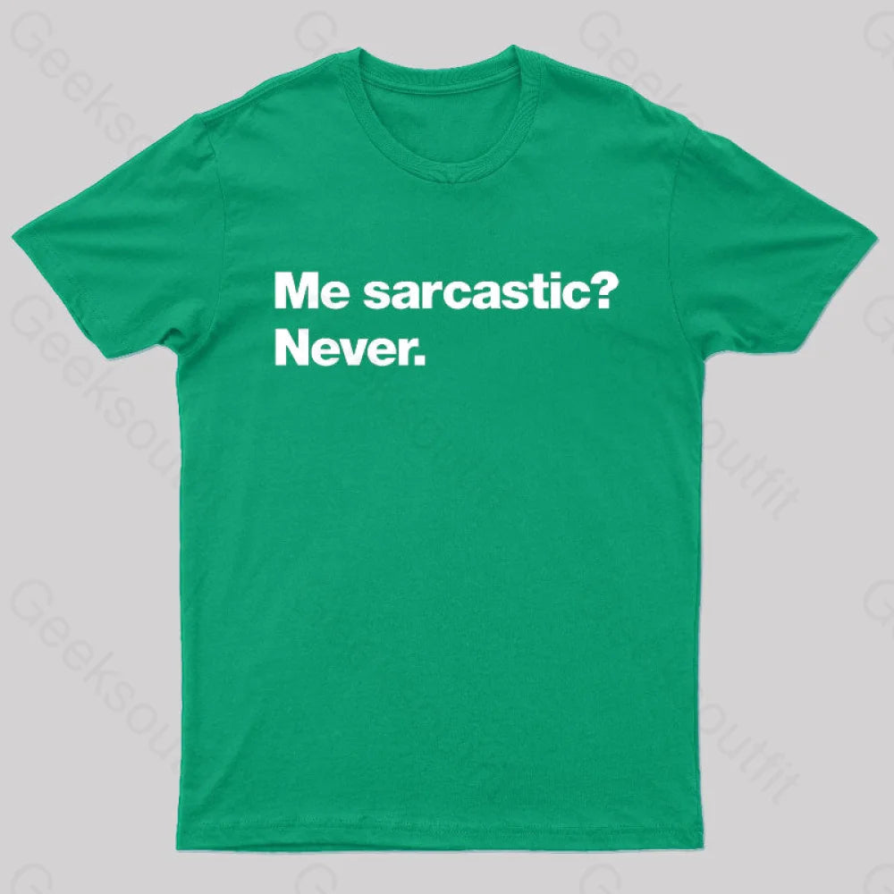 Me Sarcastic Never Geek T-Shirt Green / S