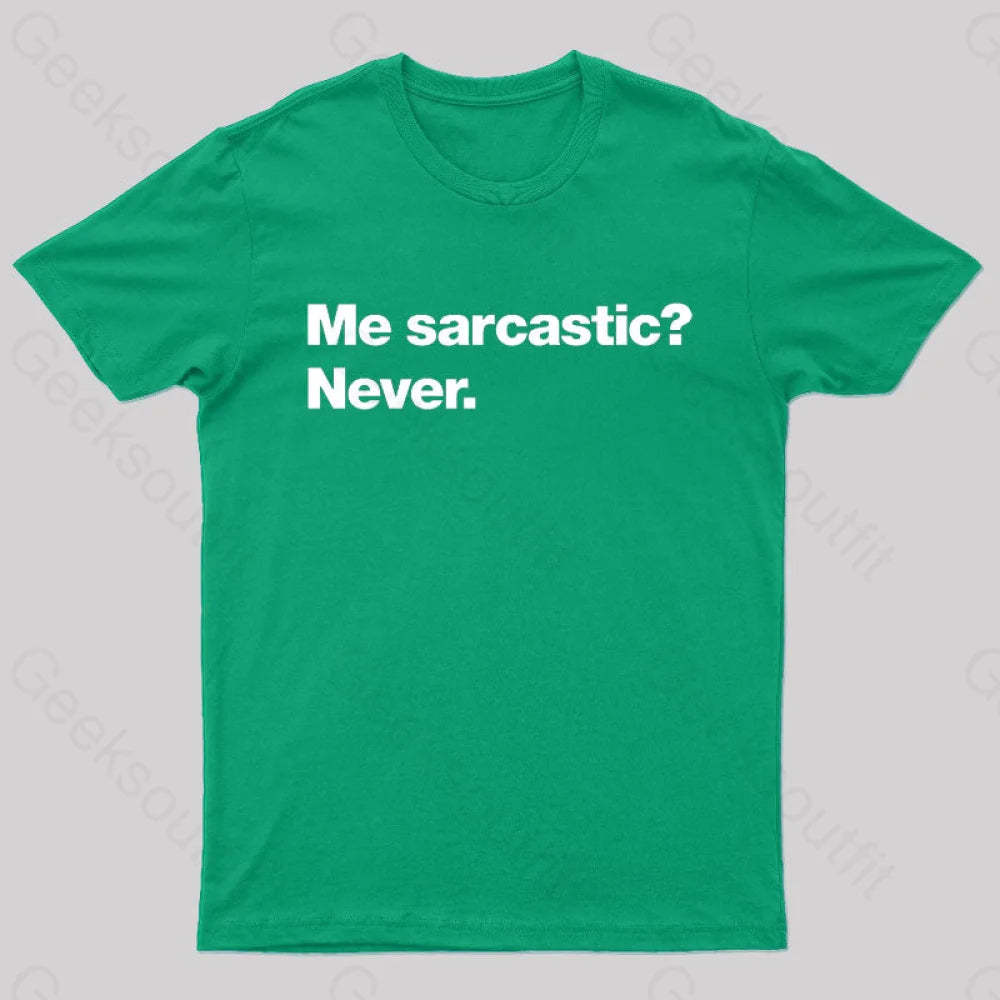 Me Sarcastic Never Geek T-Shirt Green / S