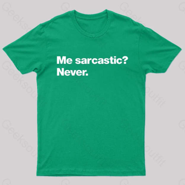 Me Sarcastic Never Geek T-Shirt Green / S