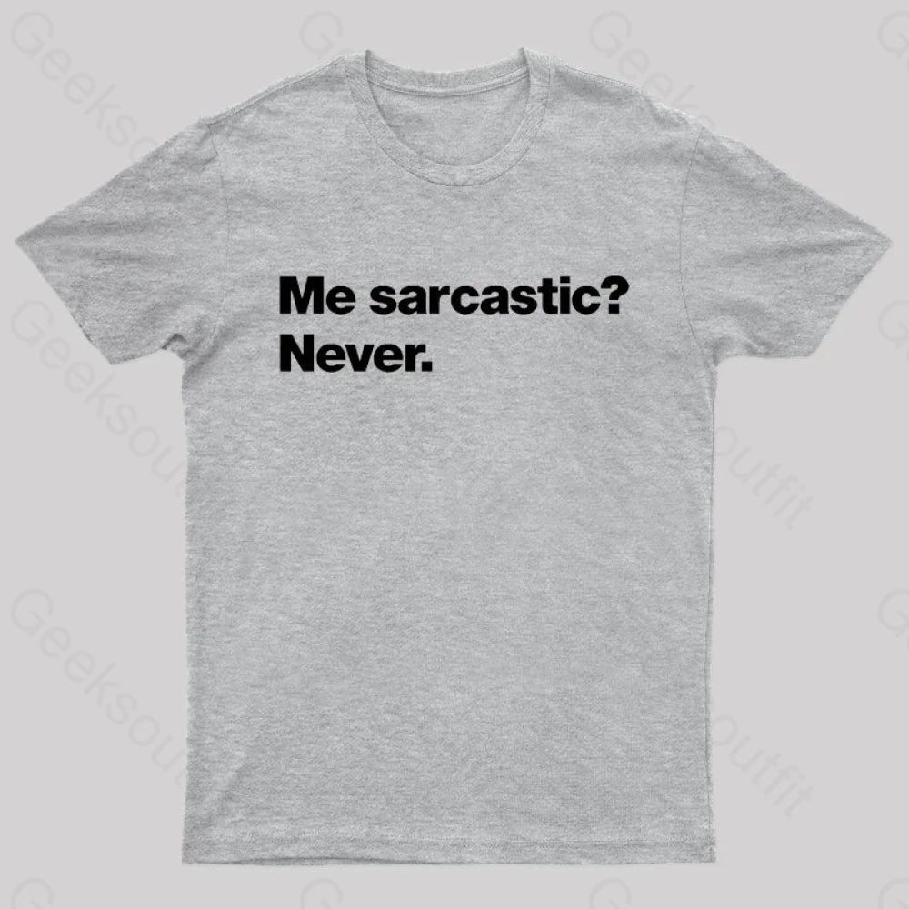 Me Sarcastic Never Geek T-Shirt Grey / S