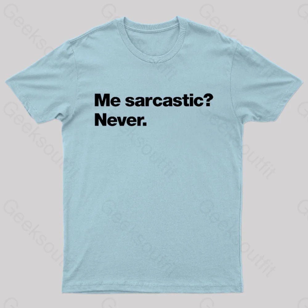 Me Sarcastic Never Geek T-Shirt Light Blue / S