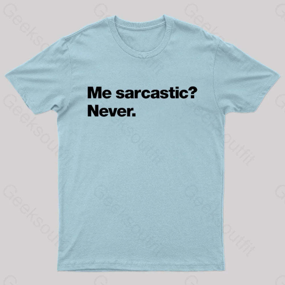 Me Sarcastic Never Geek T-Shirt Light Blue / S