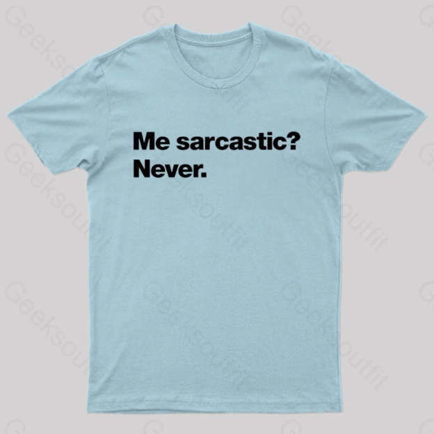 Me Sarcastic Never Geek T-Shirt Light Blue / S