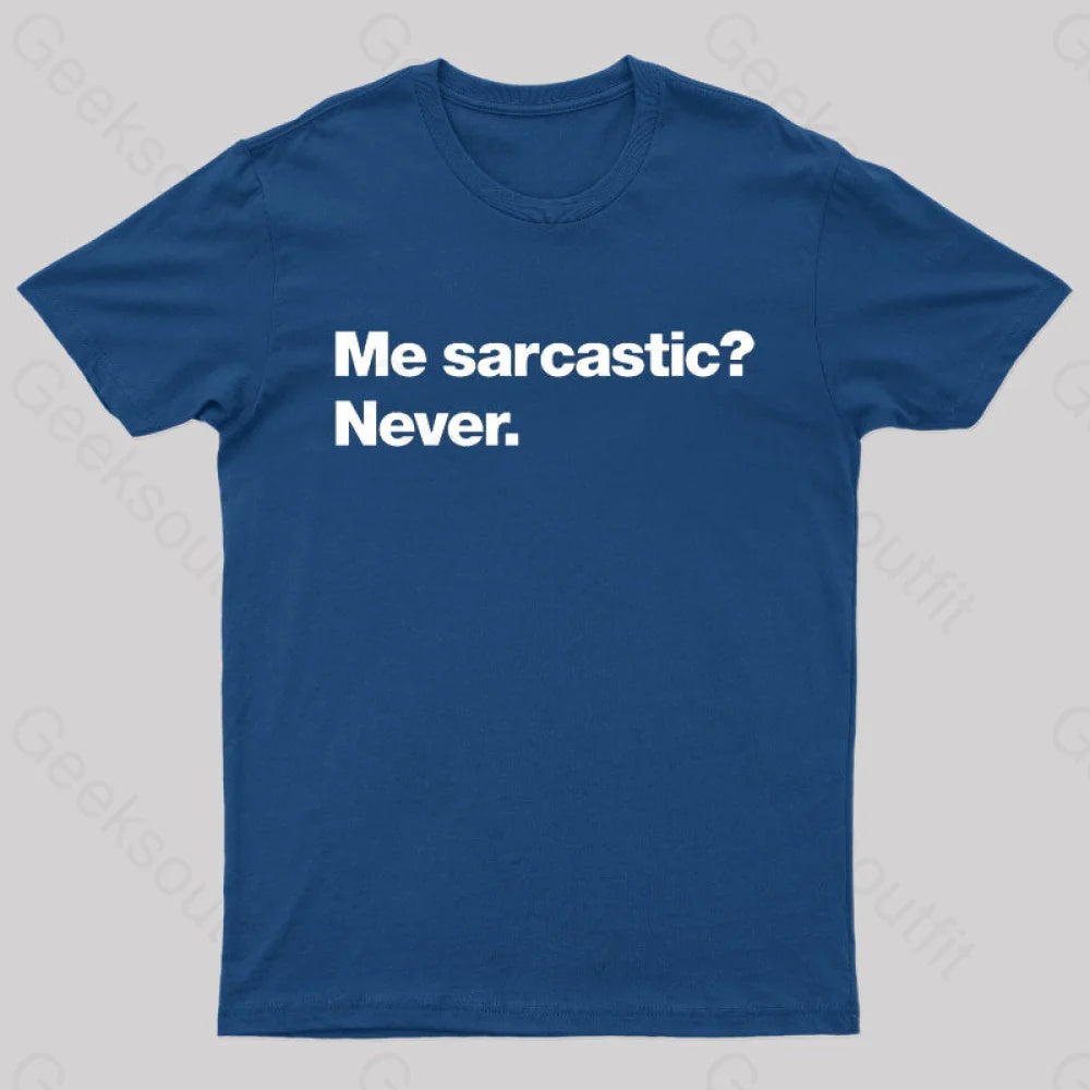 Me Sarcastic Never Geek T-Shirt Navy / S