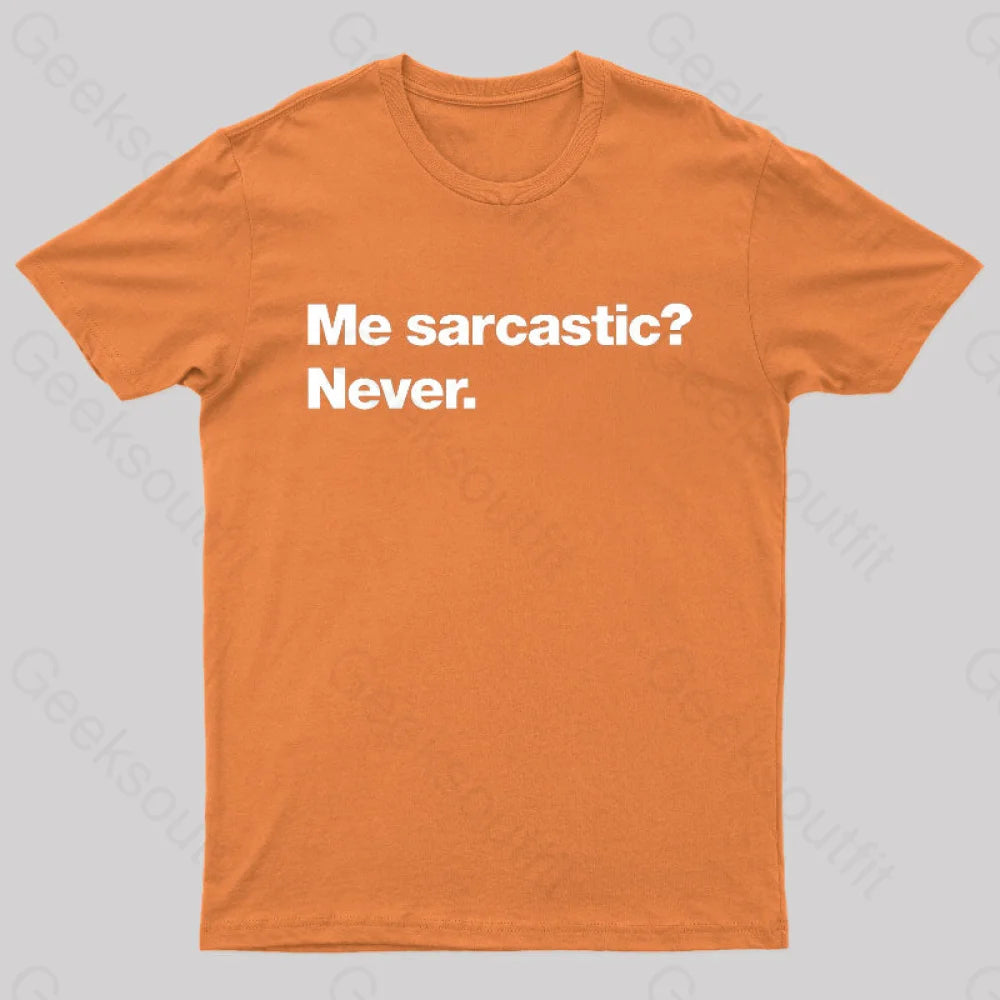 Me Sarcastic Never Geek T-Shirt Orange / S