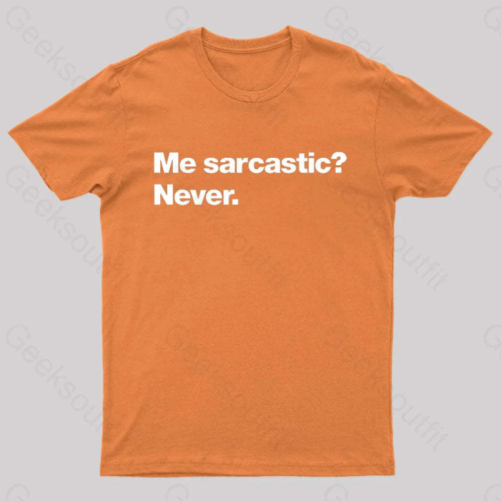 Me Sarcastic Never Geek T-Shirt Orange / S