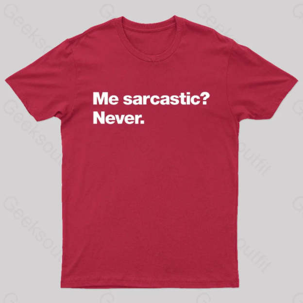 Me Sarcastic Never Geek T-Shirt Red / S