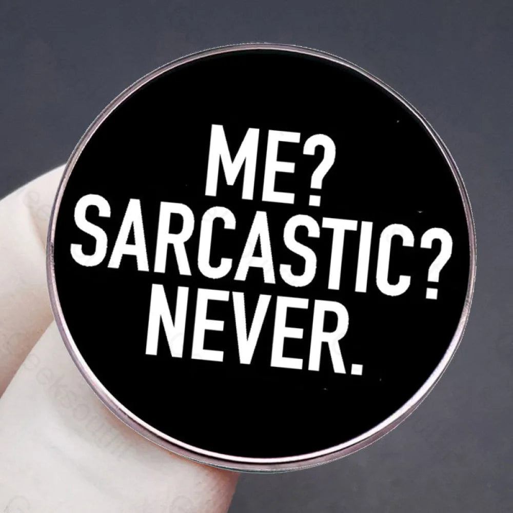 Me Sarcastic Never Pins