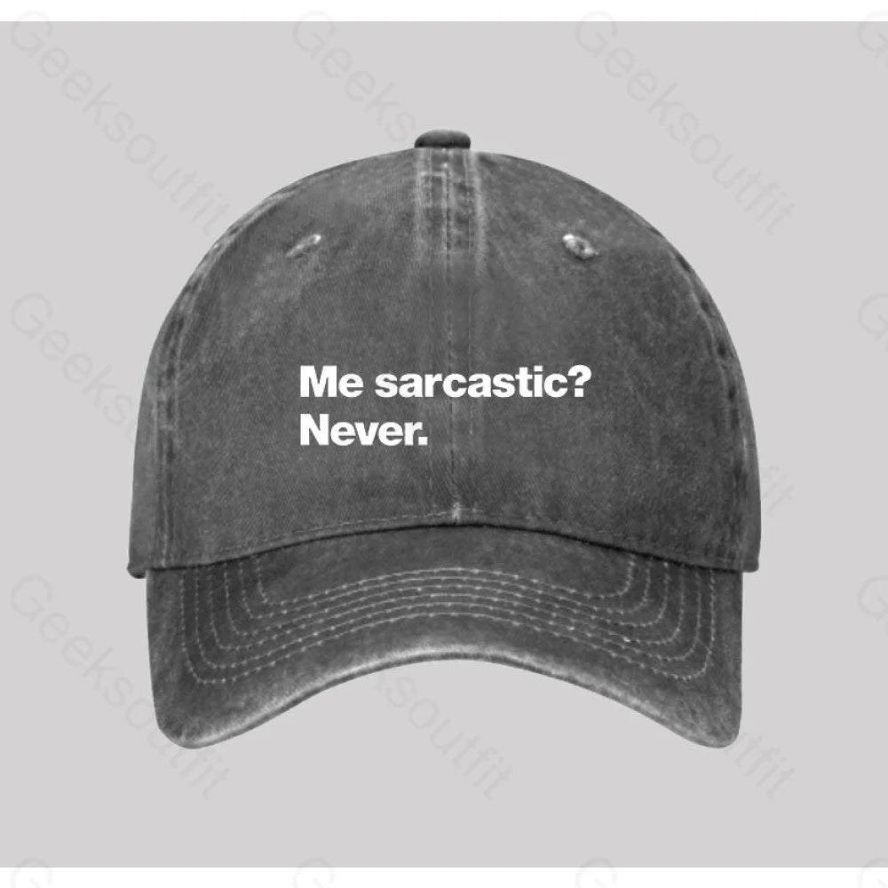 Me Sarcastic? Never Washed Vintage Baseball Cap Grey