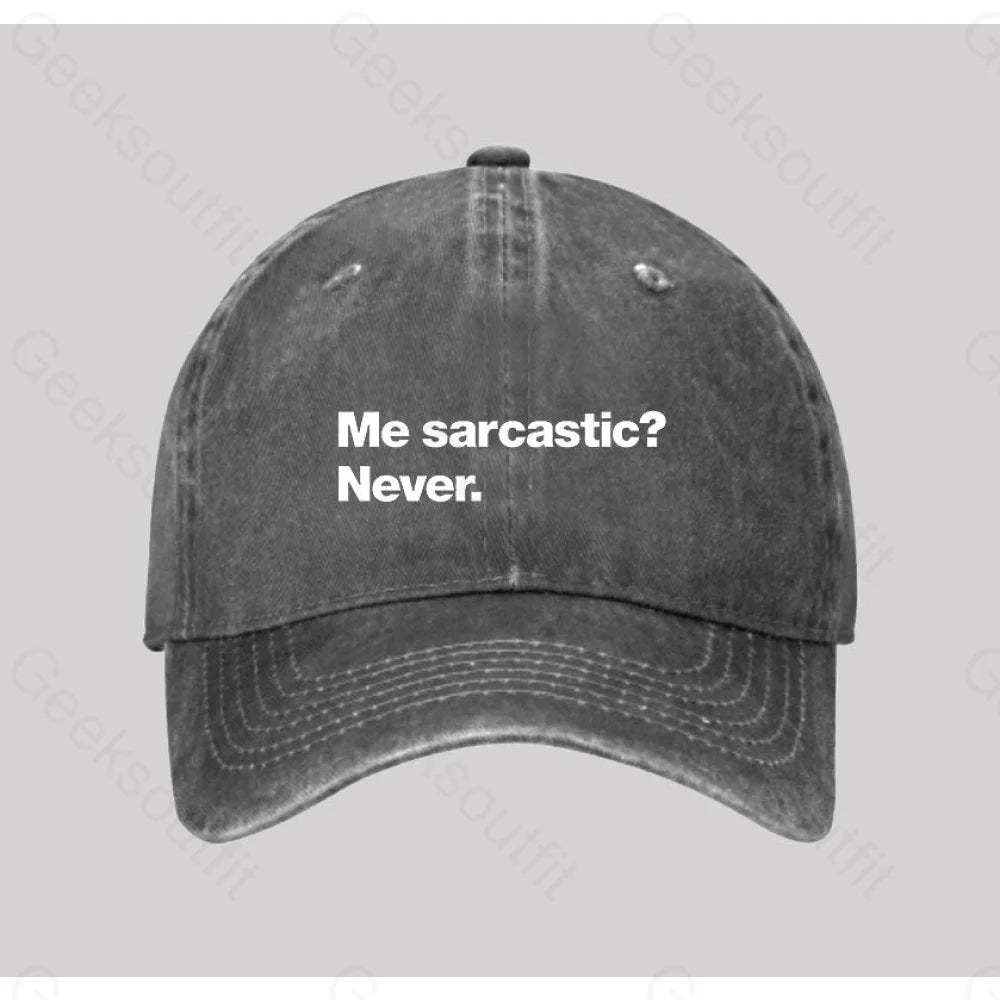 Me Sarcastic? Never Washed Vintage Baseball Cap Grey