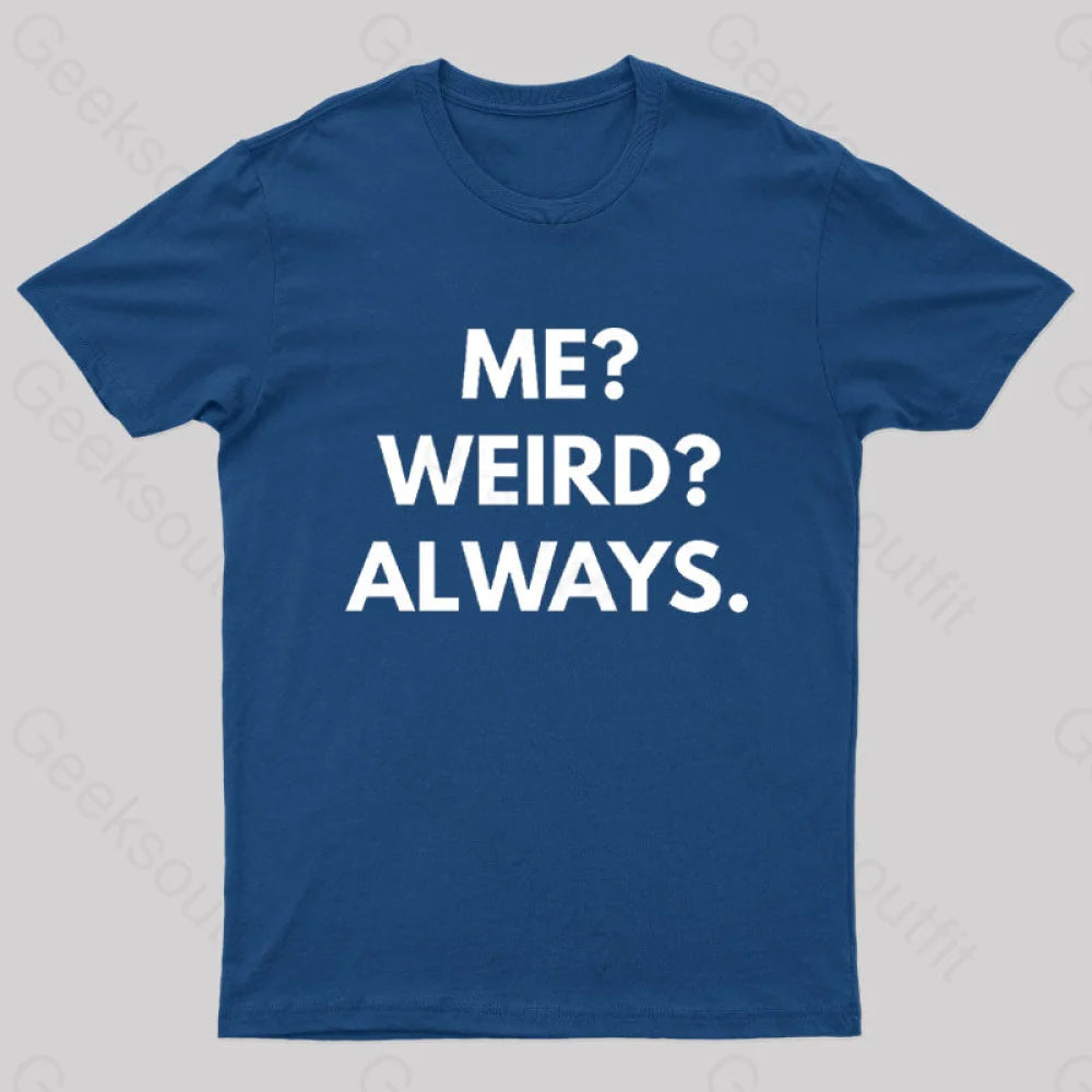 Me Weird Always Geek T-Shirt Navy / S