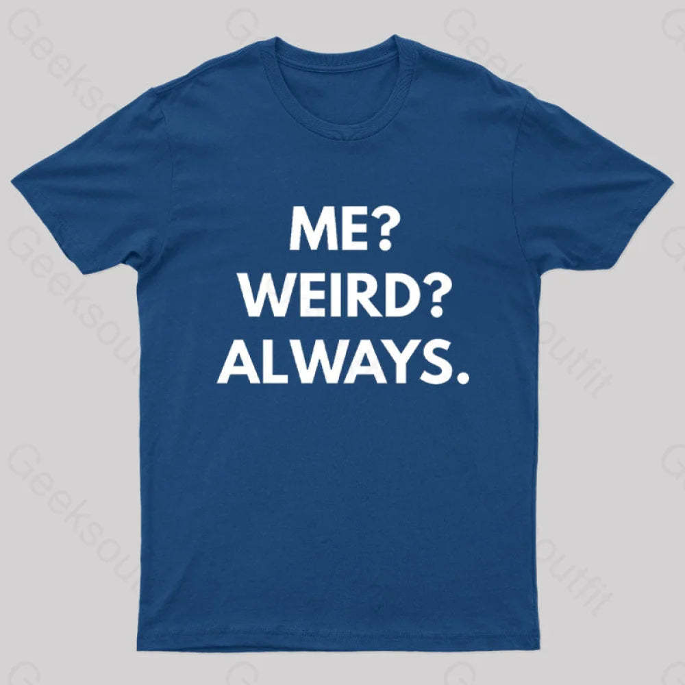 Me Weird Always Geek T-Shirt Navy / S