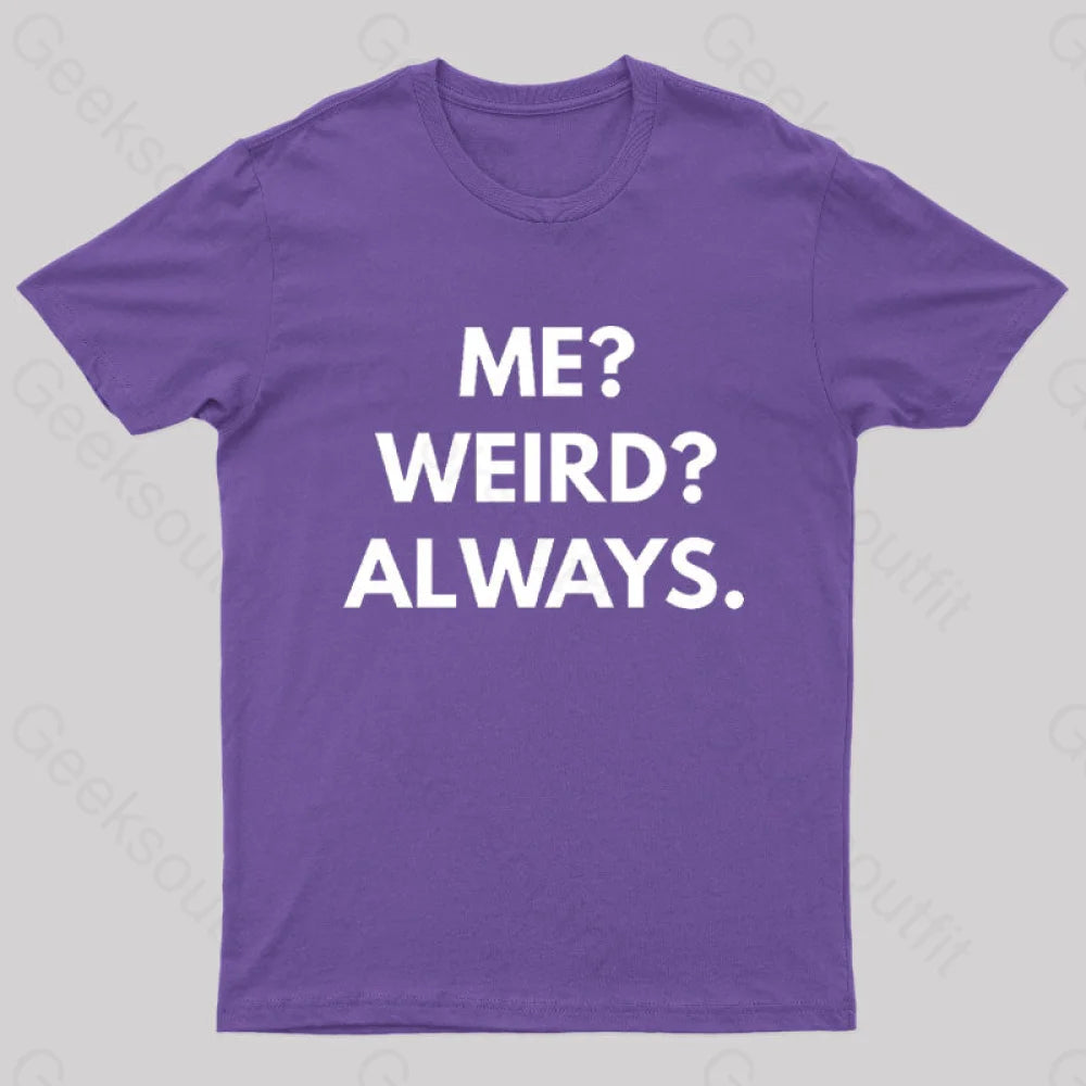 Me Weird Always Geek T-Shirt Purple / S