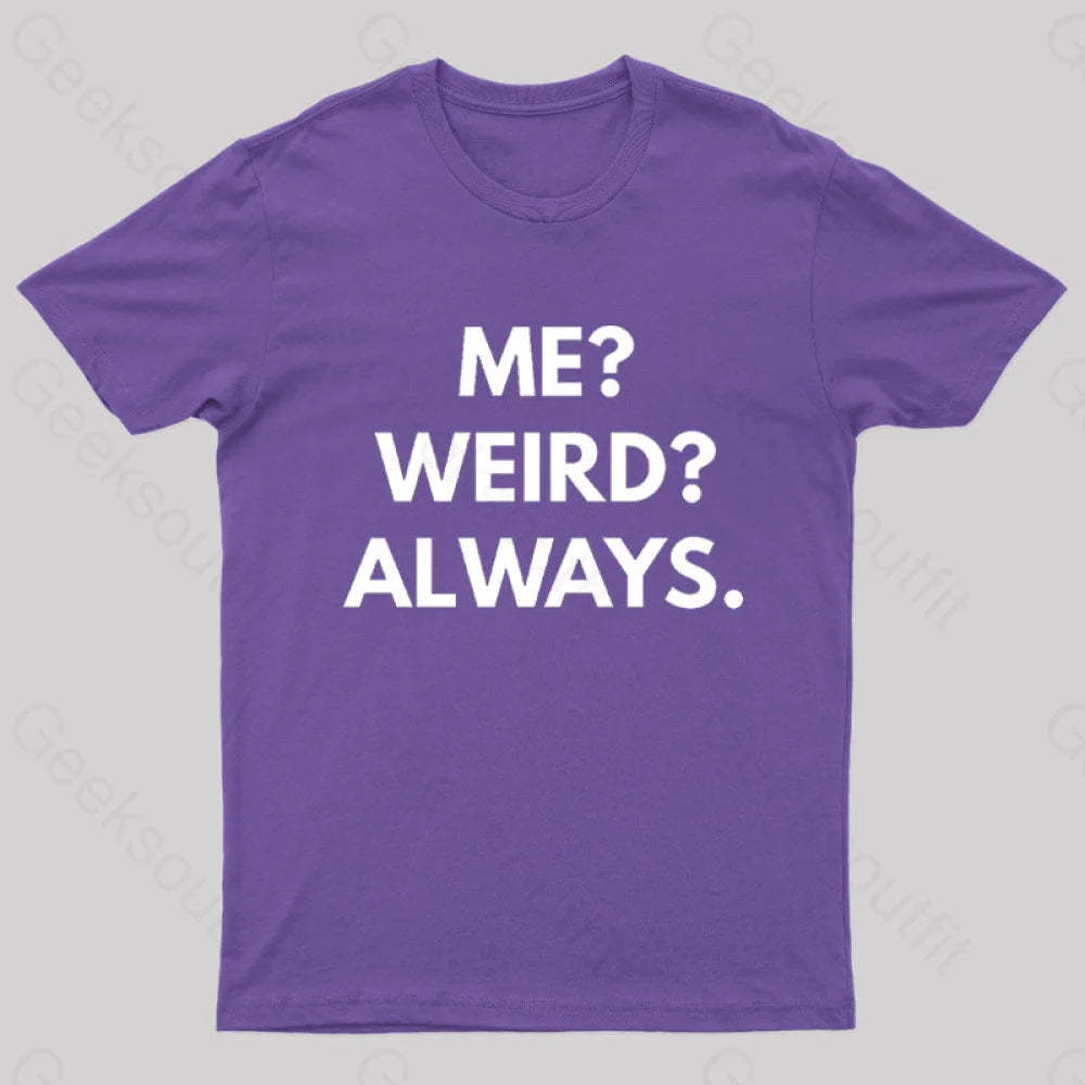 Me Weird Always Geek T-Shirt Purple / S