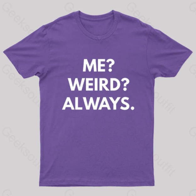 Me Weird Always Geek T-Shirt Purple / S