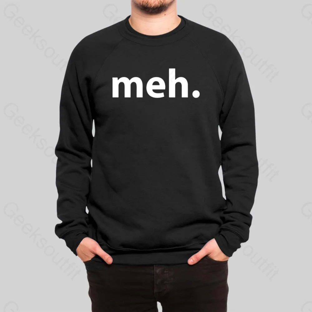 Meh. Sweatshirt - Geeksoutfit