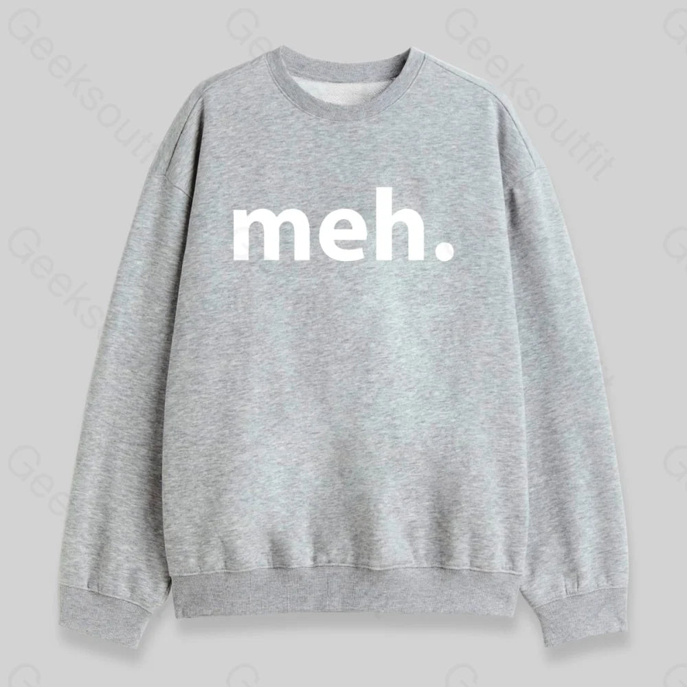 Meh. Sweatshirt - Geeksoutfit