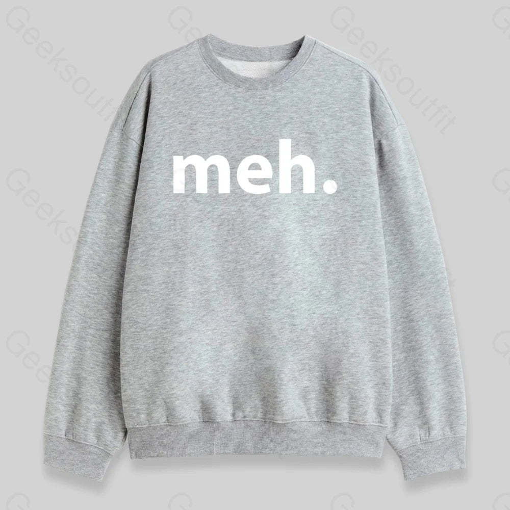 Meh. Sweatshirt - Geeksoutfit