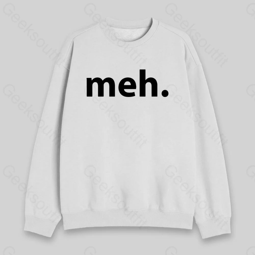 Meh. Sweatshirt - Geeksoutfit