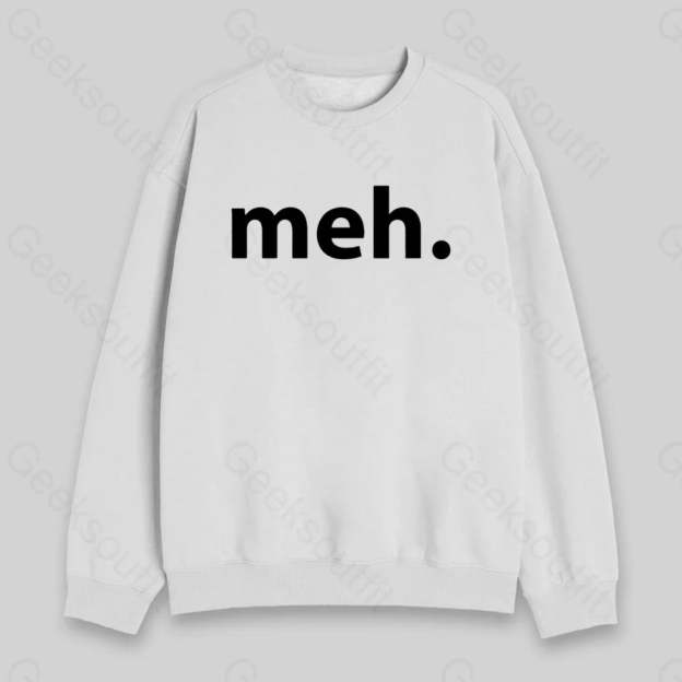 Meh. Sweatshirt - Geeksoutfit