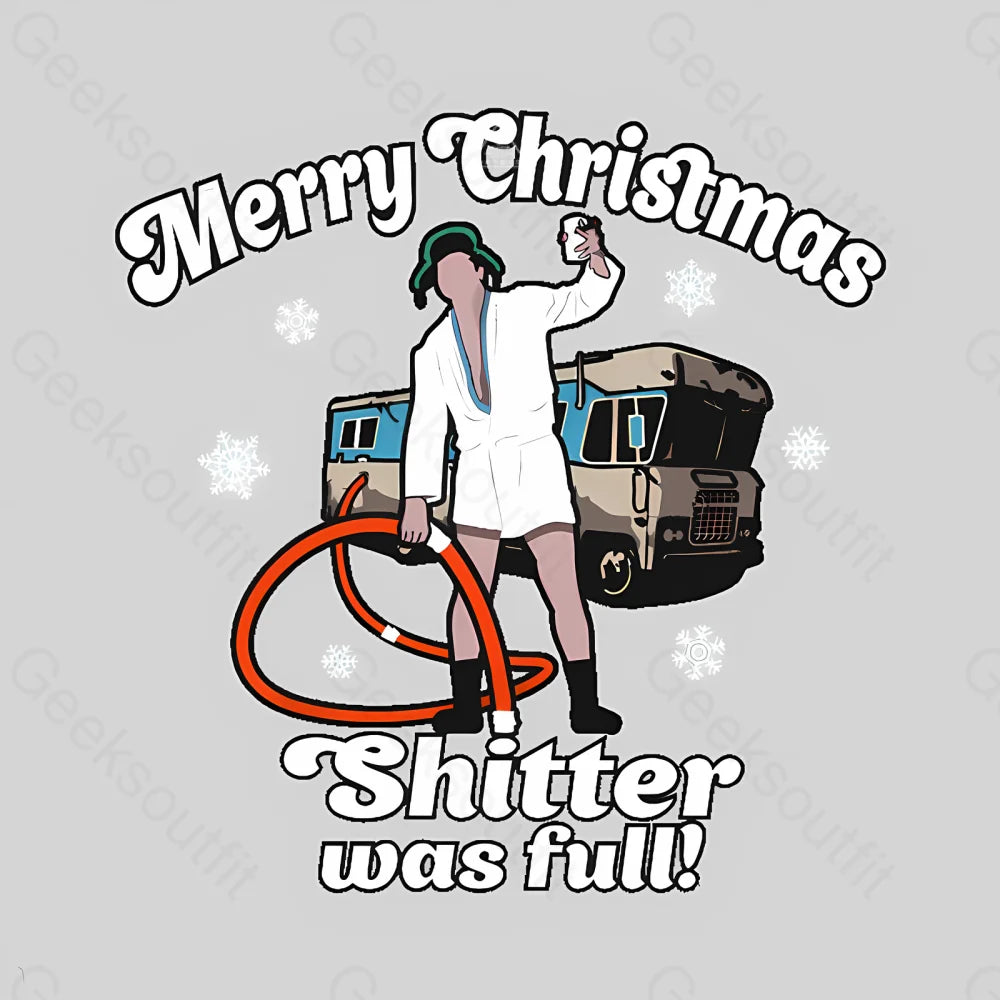 Merry Christmas Sh*Tter Was Full Geek T-Shirt