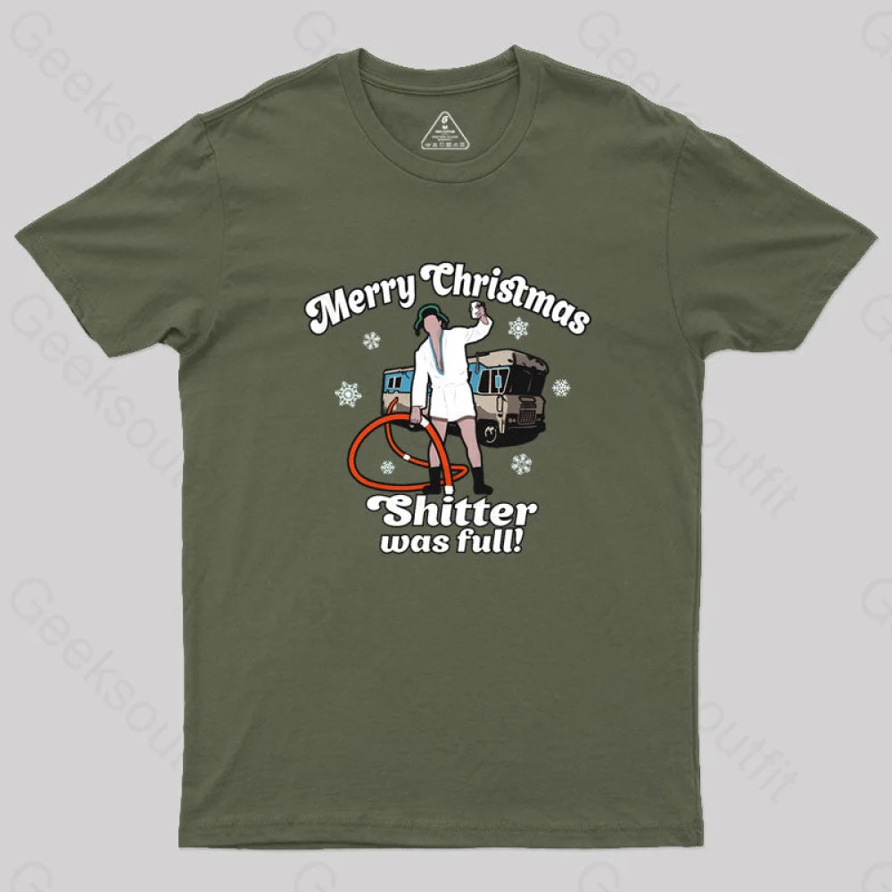 Merry Christmas Sh*Tter Was Full Geek T-Shirt Army Green / S