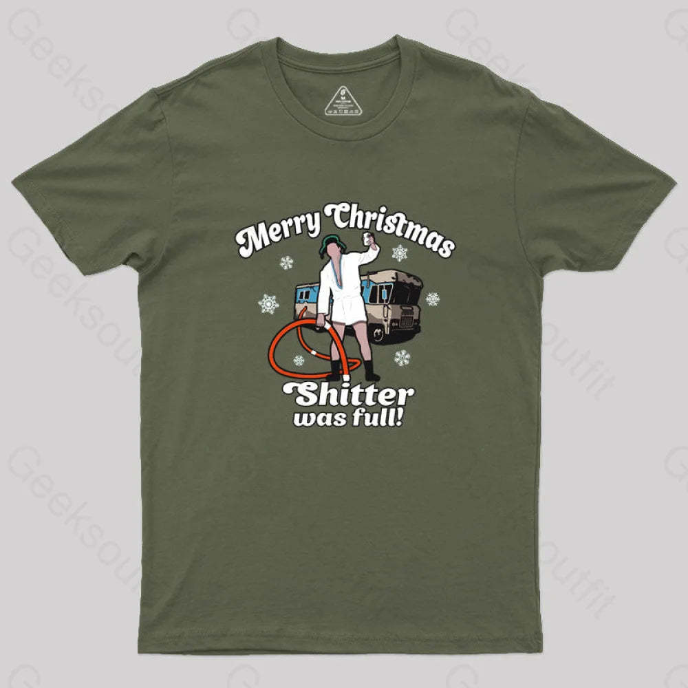 Merry Christmas Sh*Tter Was Full Geek T-Shirt Army Green / S