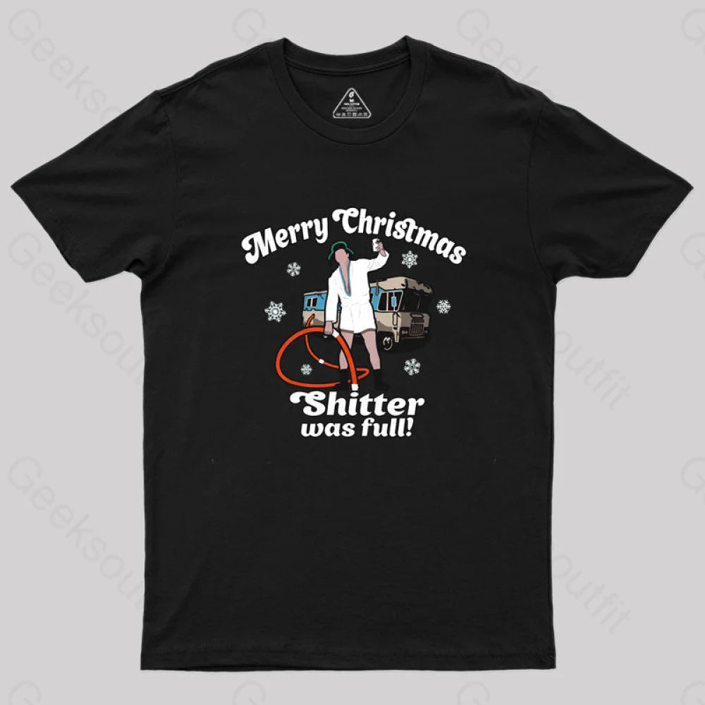 Merry Christmas Sh*Tter Was Full Geek T-Shirt Black / S