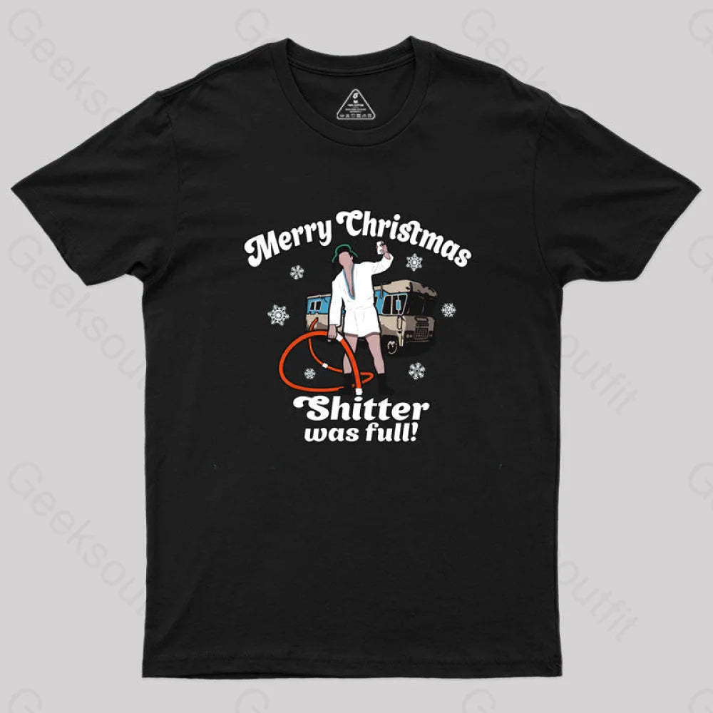 Merry Christmas Sh*Tter Was Full Geek T-Shirt Black / S
