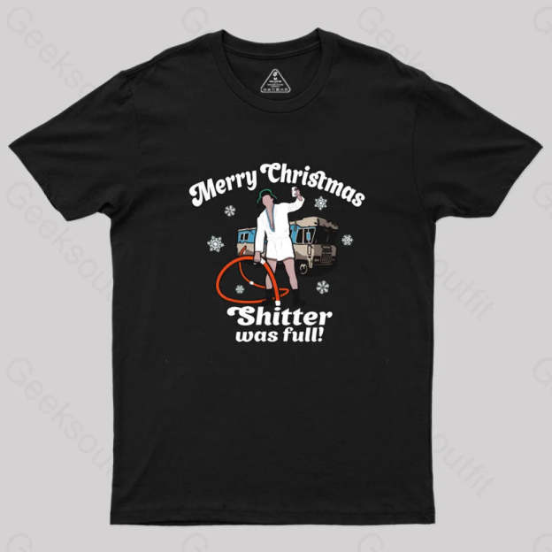 Merry Christmas Sh*Tter Was Full Geek T-Shirt Black / S