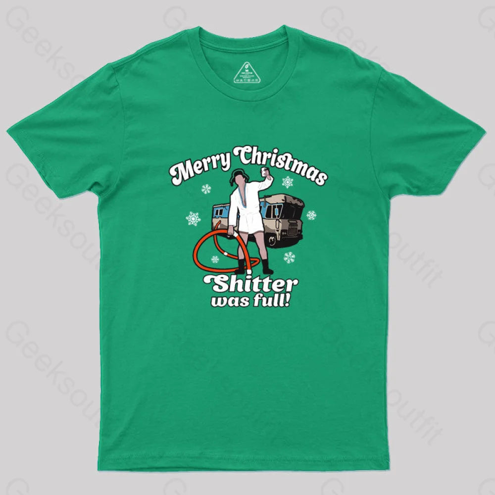 Merry Christmas Sh*Tter Was Full Geek T-Shirt Green / S