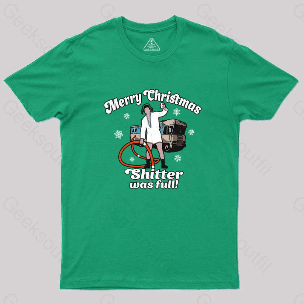 Merry Christmas Sh*Tter Was Full Geek T-Shirt Green / S