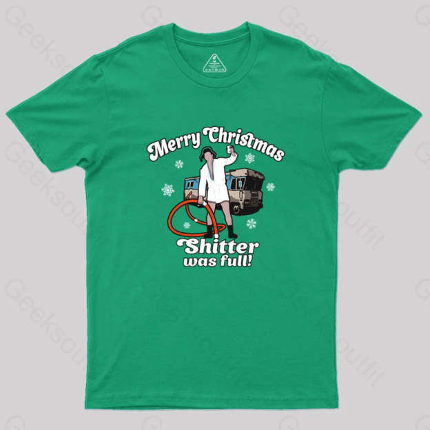 Merry Christmas Sh*Tter Was Full Geek T-Shirt Green / S