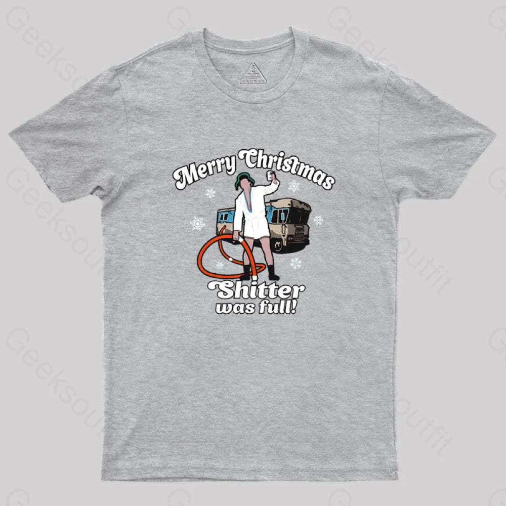 Merry Christmas Sh*Tter Was Full Geek T-Shirt Grey / S