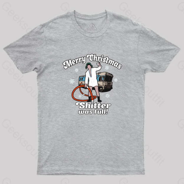 Merry Christmas Sh*Tter Was Full Geek T-Shirt Grey / S