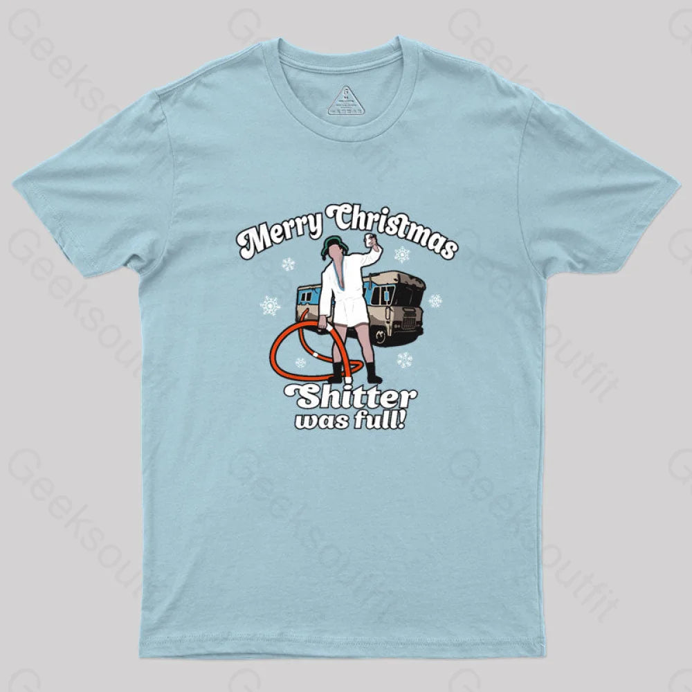 Merry Christmas Sh*Tter Was Full Geek T-Shirt Light Blue / S