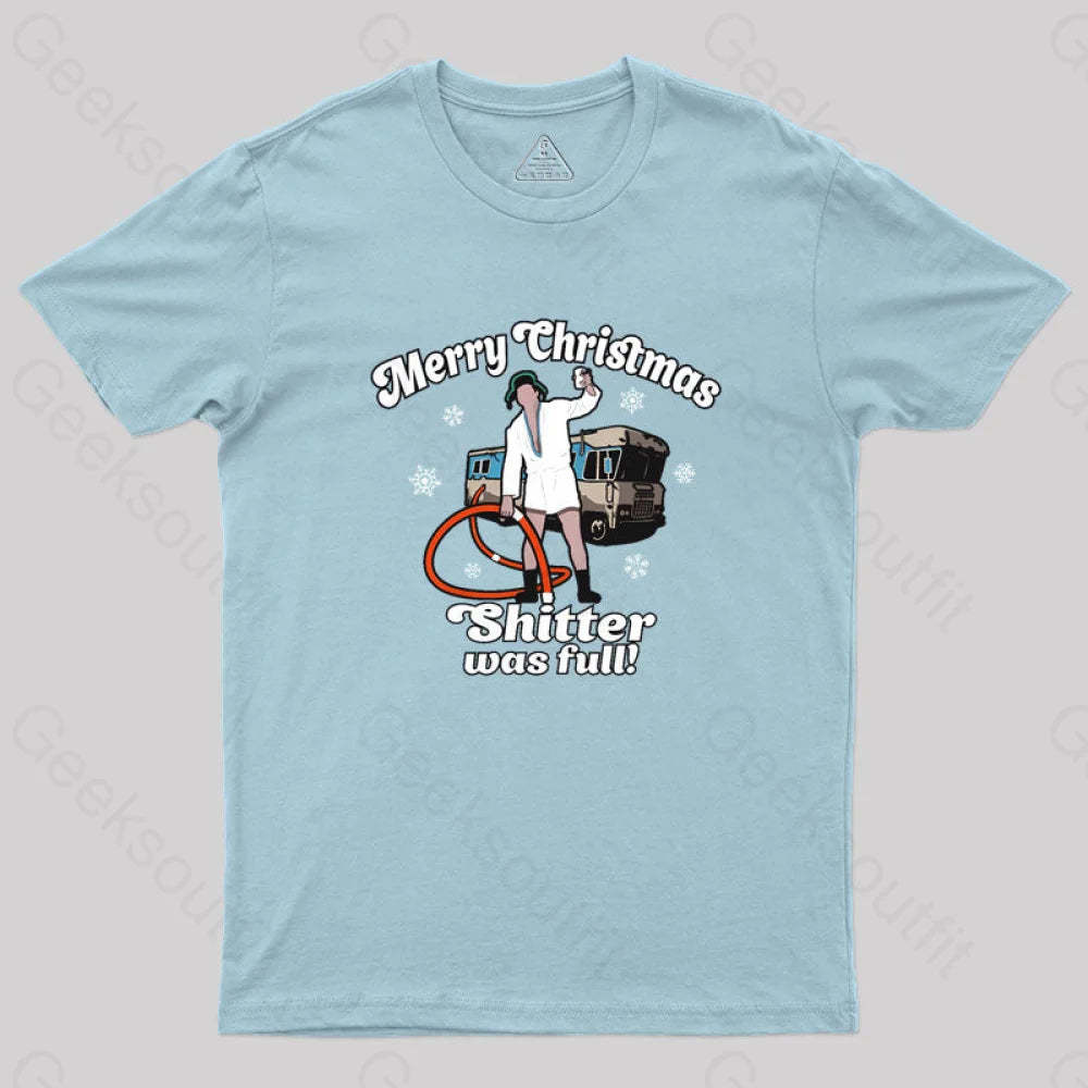 Merry Christmas Sh*Tter Was Full Geek T-Shirt Light Blue / S