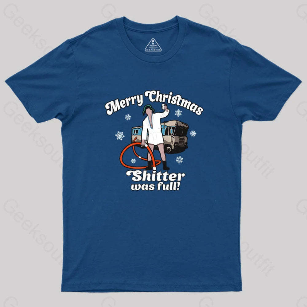 Merry Christmas Sh*Tter Was Full Geek T-Shirt Navy / S