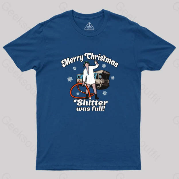 Merry Christmas Sh*Tter Was Full Geek T-Shirt Navy / S